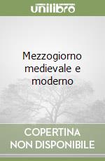 Mezzogiorno medievale e moderno libro