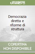 Democrazia diretta e riforme di struttura libro