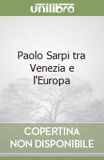 Paolo Sarpi tra Venezia e l'Europa libro