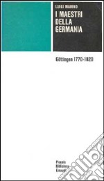 I maestri della Germania. Göttingen 1770-1820
