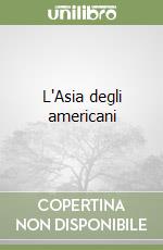 L'Asia degli americani libro