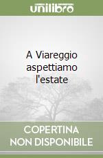 A Viareggio aspettiamo l'estate libro