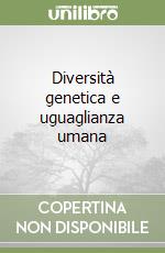 Diversità genetica e uguaglianza umana