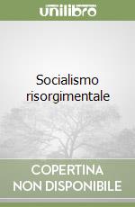 Socialismo risorgimentale libro