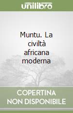 Muntu. La civiltà africana moderna libro