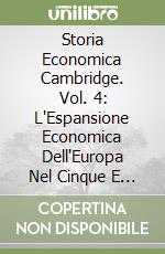 Storia Economica Cambridge. Vol. 4: L'Espansione Economica Dell'Europa Nel Cinque E Seicento libro