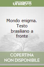 Mondo enigma. Testo brasiliano a fronte libro