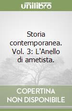 Storia contemporanea. Vol. 3: L'Anello di ametista. libro