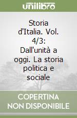 Storia d'Italia. Vol. 4/3: Dall'unità a oggi. La storia politica e sociale libro