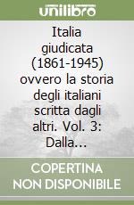 Italia giudicata (1861-1945) ovvero la storia degli italiani scritta dagli altri. Vol. 3: Dalla dittatura fascista alla Liberazione (1926-1945) libro