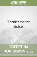 Tecnicamente dolce libro