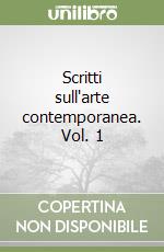 Scritti sull'arte contemporanea. Vol. 1 libro