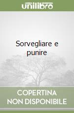 Sorvegliare e punire libro