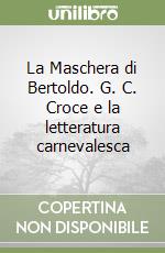 La Maschera di Bertoldo. G. C. Croce e la letteratura carnevalesca libro