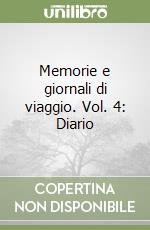 Memorie e giornali di viaggio. Vol. 4: Diario libro