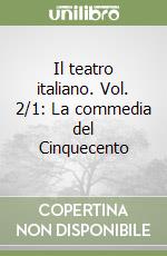 Il teatro italiano. Vol. 2/1: La commedia del Cinquecento (1) libro