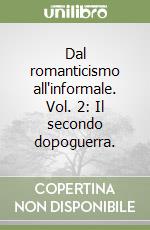Dal romanticismo all'informale. Vol. 2: Il secondo dopoguerra. libro
