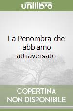 La Penombra che abbiamo attraversato libro