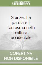 Stanze. La parola e il fantasma nella cultura occidentale libro