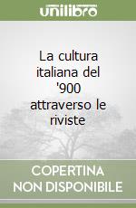 La cultura italiana del '900 attraverso le riviste (1) (1) libro