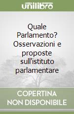 Quale Parlamento? Osservazioni e proposte sull'istituto parlamentare libro