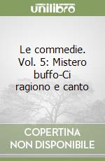 Le commedie. Vol. 5: Mistero buffo-Ci ragiono e canto libro