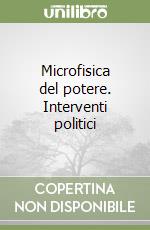 Microfisica del potere. Interventi politici libro