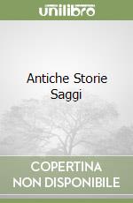 Antiche Storie Saggi libro