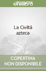 La Civiltà azteca