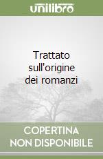 Trattato sull'origine dei romanzi libro