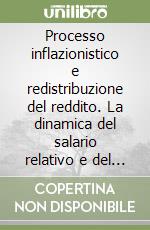 Processo inflazionistico e redistribuzione del reddito. La dinamica del salario relativo e del saggio di surplus delle industrie manifatturiere