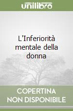 L'Inferiorità mentale della donna libro