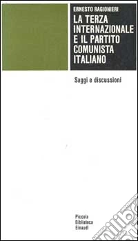 La terza Internazionale e il Partito Comunista Italiano. Saggi e discussioni libro
