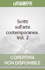 Scritti sull'arte contemporanea. Vol. 2 libro