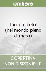 L'incompleto (nel mondo pieno di merci) libro