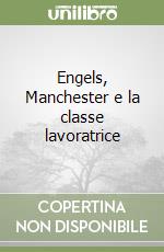 Engels, Manchester e la classe lavoratrice libro