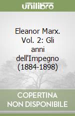 Eleanor Marx. Vol. 2: Gli anni dell'Impegno (1884-1898)