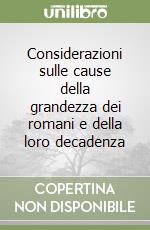 Considerazioni sulle cause della grandezza dei romani e della loro decadenza libro