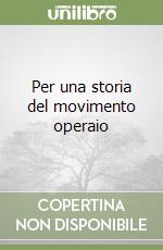 Per una storia del movimento operaio libro