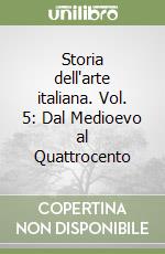 Storia dell'arte italiana. Vol. 5: Dal Medioevo al Quattrocento