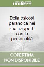 Della psicosi paranoica nei suoi rapporti con la personalità libro