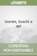 Uomini, boschi e api