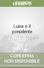Luisa e il presidente libro