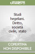 Studi hegeliani. Diritto, società civile, stato libro