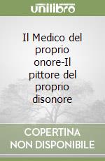 Il Medico del proprio onore-Il pittore del proprio disonore libro