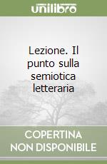 Lezione. Il punto sulla semiotica letteraria libro