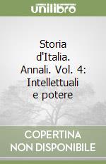 Storia d'Italia. Annali. Vol. 4: Intellettuali e potere libro