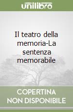 Il teatro della memoria-La sentenza memorabile libro