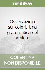 Osservazioni sui colori. Una grammatica del vedere libro