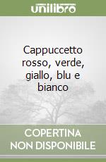 Cappuccetto rosso, verde, giallo, blu e bianco libro